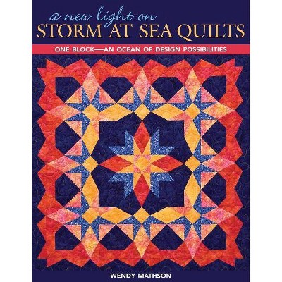 A New Light on Storm at Sea Quilts - by  Wendy Mathson (Paperback)