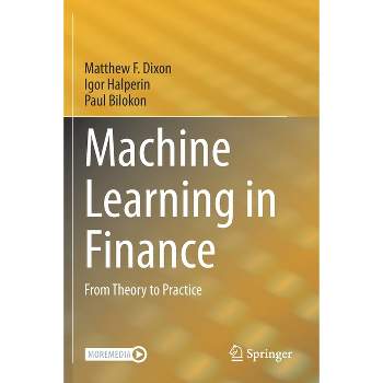 Machine Learning in Finance - by  Matthew F Dixon & Igor Halperin & Paul Bilokon (Paperback)