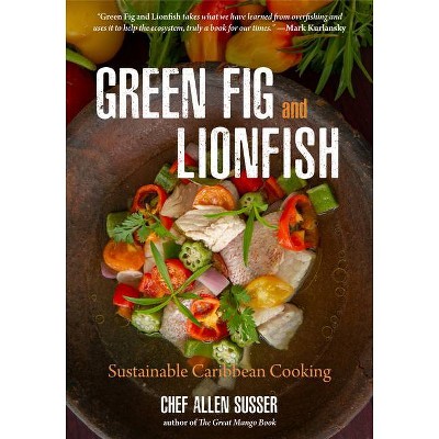 Green Fig and Lionfish - by  Allen Susser (Hardcover)