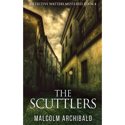 The Scuttlers - (Detective Watters Mysteries) Large Print by  Malcolm Archibald (Hardcover)