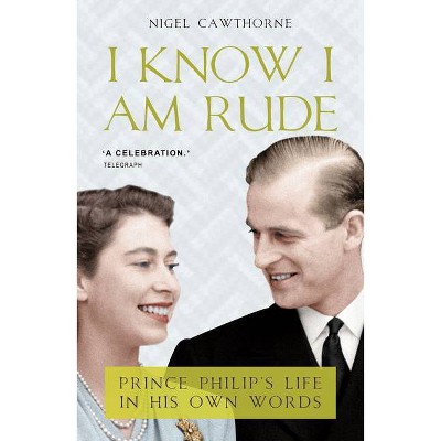 I Know I Am Rude - by  Nigel Cawthorne (Paperback)