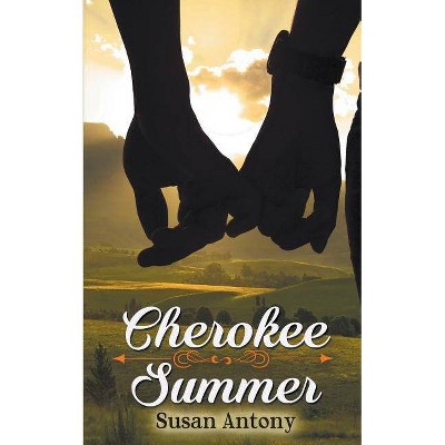 Cherokee Summer - by  Susan Antony (Paperback)