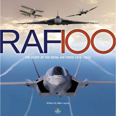 RAF 100 - by  Mike Lepine (Hardcover)