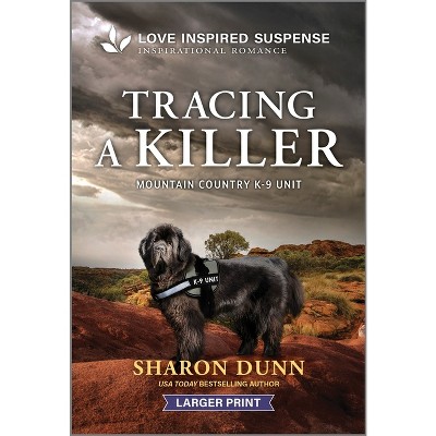 Tracing a Killer - (Mountain Country K-9 Unit) Large Print by  Sharon Dunn (Paperback)