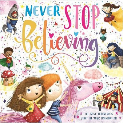 Never Stop Believing - by  Igloobooks (Board Book)