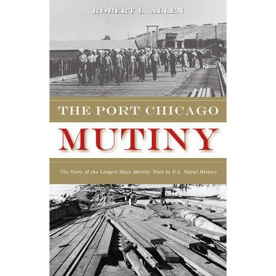 The Port Chicago Mutiny - by  Robert L Allen (Paperback)