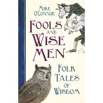 Fools and Wise Men - by  Mike O'Connor (Hardcover)
