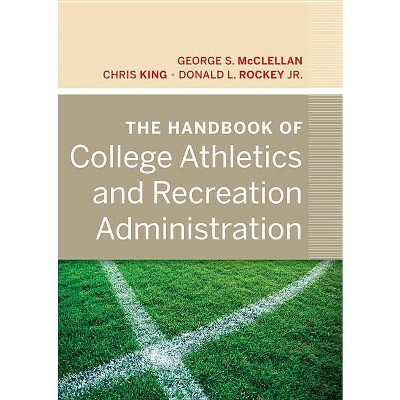 The Handbook of College Athletics and Recreation Administration - (Jossey-Bass Higher and Adult Education) (Hardcover)
