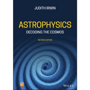 Astrophysics - 2nd Edition by  Judith Ann Irwin (Hardcover) - 1 of 1