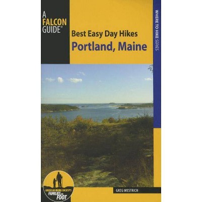 Best Easy Day Hikes Portland, Maine - by  Greg Westrich (Paperback)