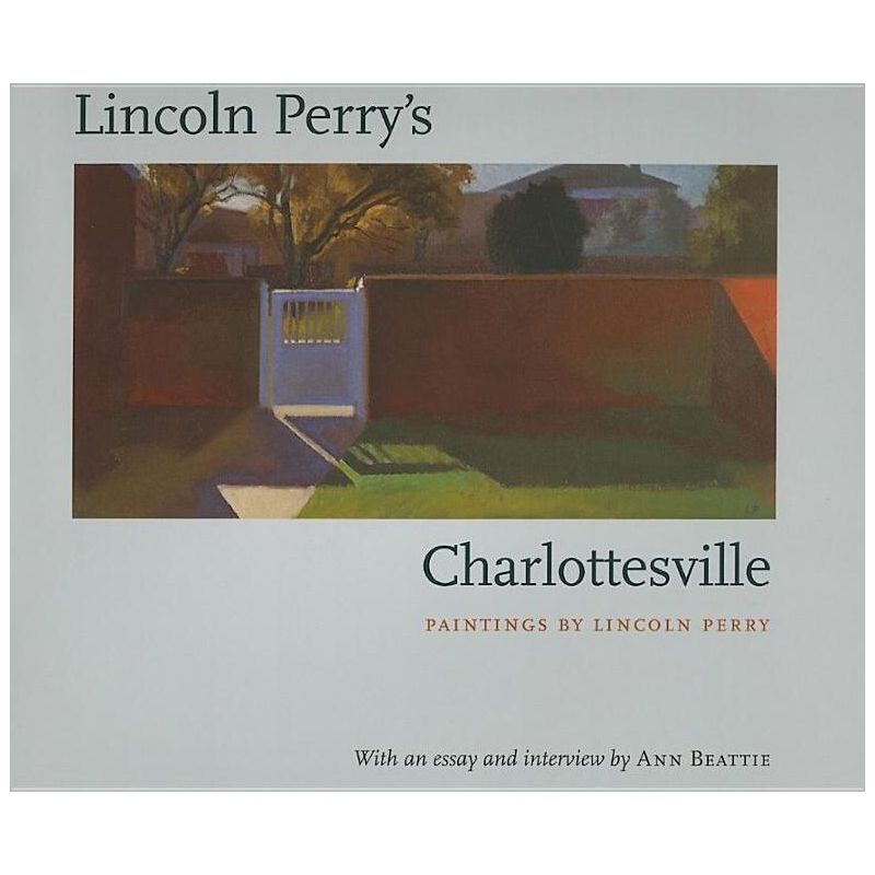 Lincoln Perry's Charlottesville - by  Lincoln Perry & Ann Beattie (Hardcover), 1 of 2