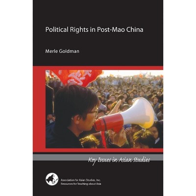 Political Rights in Post-Mao China - (Key Issues in Asian Studies) by  Merle Goldman (Paperback)