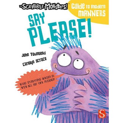 Say Please! - (The Scribble Monsters!) by  John Townsend (Paperback)