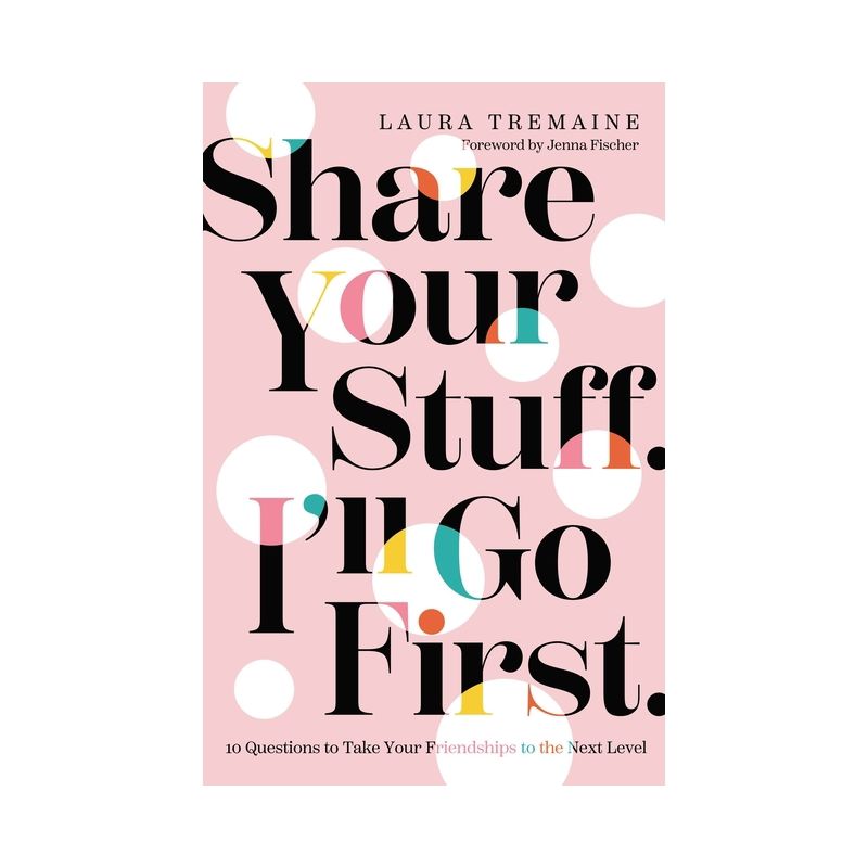 Share Your Stuff. I'll Go First. - by  Laura Tremaine (Hardcover), 1 of 2