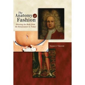 The Anatomy of Fashion - by  Susan J Vincent (Paperback) - 1 of 1