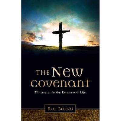 The New Covenant - by  Rob Board (Paperback)