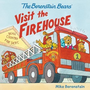 The Berenstain Bears Visit the Firehouse - by  Mike Berenstain (Paperback) - 1 of 1