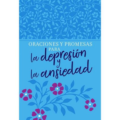 Oraciones Y Promesas Para La Depresión Y La Ansiedad - (Prayers & Promises) by  Broadstreet Publishing Group LLC (Leather Bound)