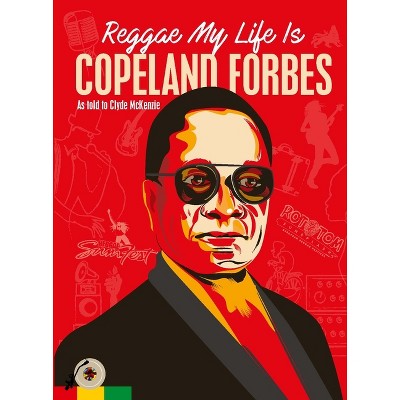 Reggae My Life Is - by  Copeland Forbes (Paperback)