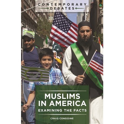 Muslims in America - (Contemporary Debates) by  Craig Considine (Hardcover)