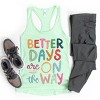 Simply Sage Market Better Days Are On The Way Racerback Tank - 4 of 4