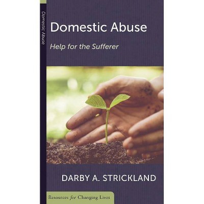 Domestic Abuse: Help for the Sufferer - (Resources for Changing Lives) by  Darby A Strickland (Paperback)