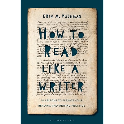 How to Read Like a Writer - by  Erin M Pushman (Hardcover)