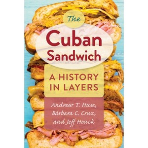 The Cuban Sandwich - by  Andrew T Huse & Bárbara C Cruz & Jeff Houck (Paperback) - 1 of 1