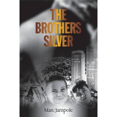 The Brothers Silver - by  Marc Jampole (Paperback)