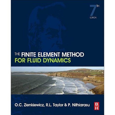 The Finite Element Method for Fluid Dynamics - 7th Edition by  O C Zienkiewicz & R L Taylor & P Nithiarasu (Hardcover)