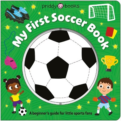 My First Soccer Book (Super Spinners) - by  Priddy Books (Board Book)