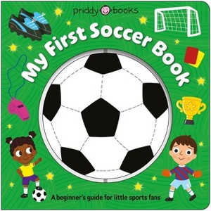 My First Soccer Book (Super Spinners) - by  Priddy Books (Board Book) - 1 of 1