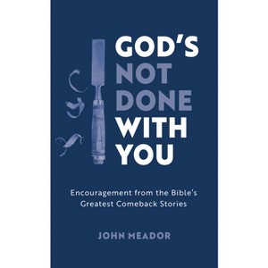 God's Not Done with You - by  John Meador (Paperback) - 1 of 1