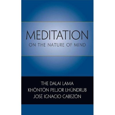 Meditation on the Nature of Mind - by  Dalai Lama & Khonton Peljor Lhundrub & Jose Ignacio Cabezon (Paperback)