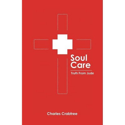 Soul Care - by  Charles Crabtree (Paperback)