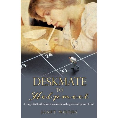 Deskmate to Helpmeet - by  Janet Woods (Paperback)