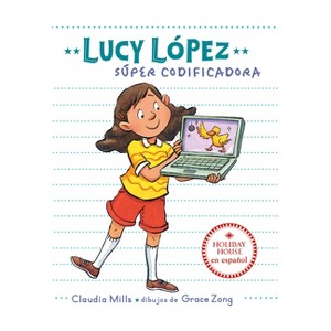 Lucy Lopez: Súper Codificadora - by  Claudia Mills (Paperback) - 1 of 1