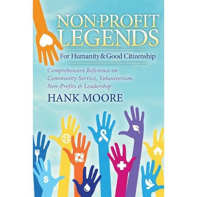 Non-Profit Legends - by  Hank Moore (Hardcover)