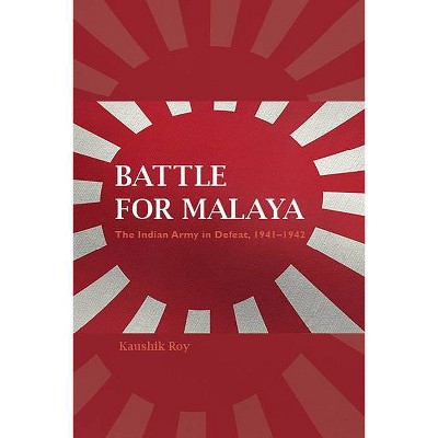 Battle for Malaya - (Twentieth-Century Battles) by  Kaushik Roy (Paperback)