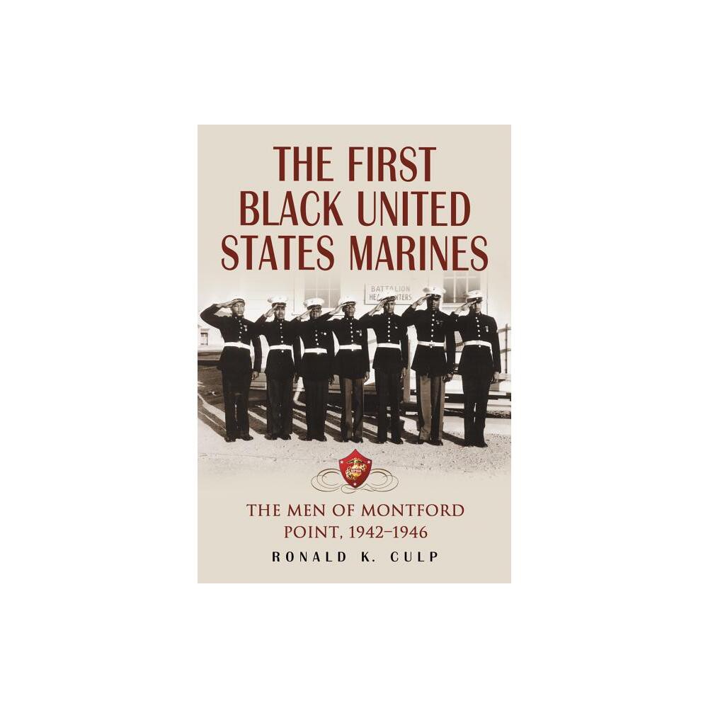 The First Black United States Marines - by Ronald K Culp (Paperback)