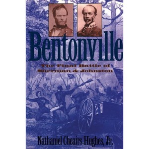 Bentonville - (Civil War America) by  Nathaniel Cheairs Hughes (Paperback) - 1 of 1
