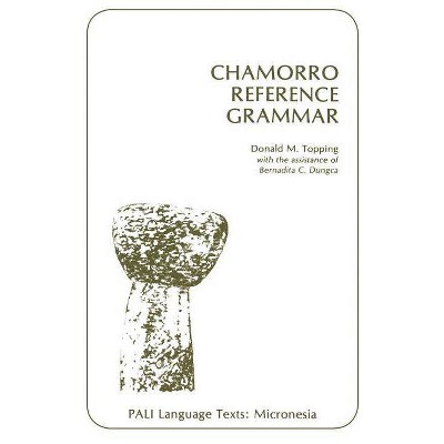 Chamorro Reference Grammar - (Pali Language Texts--Micronesia) by  Donald M Topping (Paperback)