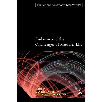 Judaism and the Challenges of Modern Life - (Robert and Arlene Kogod Library of Judaic Studies) by  Moshe Halbertal & Donniel Hartman (Paperback)