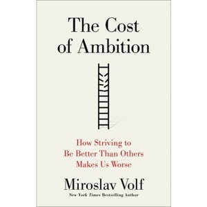 The Cost of Ambition - (Theology for the Life of the World) by  Miroslav Volf (Hardcover) - 1 of 1