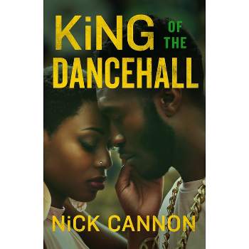King of the Dancehall - by  Nick Cannon (Paperback)