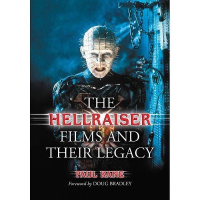 The Hellraiser Films and Their Legacy - by  Paul Kane (Paperback)