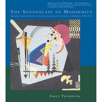 The Soundscape of Modernity - (Mit Press) by  Emily Thompson (Paperback)