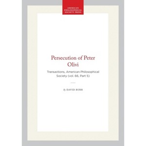 Persecution of Peter Olivi - (Transactions of the American Philosophical Society) by  David Burr (Hardcover) - 1 of 1