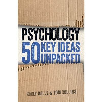 Psychology: 50 Key Ideas Unpacked - by  Emily Ralls & Tom Collins (Paperback)