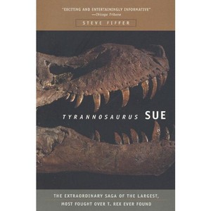 Tyrannosaurus Sue - by  Steve Fiffer (Paperback) - 1 of 1